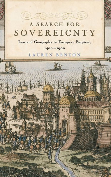 A Search for Sovereignty: Law and Geography in European Empires, 1400-1900