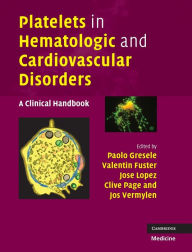 Title: Platelets in Hematologic and Cardiovascular Disorders: A Clinical Handbook / Edition 1, Author: Paolo Gresele