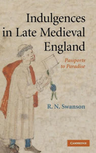 Title: Indulgences in Late Medieval England: Passports to Paradise?, Author: R. N. Swanson