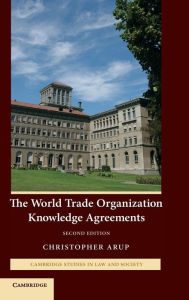 Title: The World Trade Organization Knowledge Agreements / Edition 2, Author: Christopher Arup