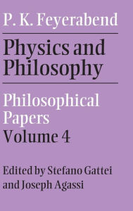 Title: Physics and Philosophy: Volume 4: Philosophical Papers, Author: Paul K. Feyerabend