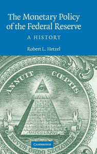 Title: The Monetary Policy of the Federal Reserve: A History / Edition 1, Author: Robert L. Hetzel