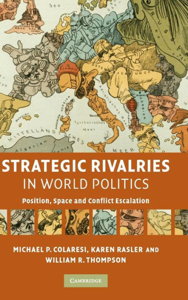 Strategic Rivalries in World Politics: Position, Space and Conflict Escalation