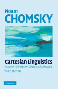 Title: Cartesian Linguistics: A Chapter in the History of Rationalist Thought / Edition 3, Author: Noam Chomsky
