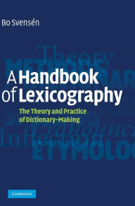 Title: A Handbook of Lexicography: The Theory and Practice of Dictionary-Making, Author: Bo Svensén