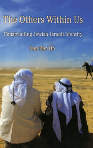 Title: The Others Within Us: Constructing Jewish-Israeli Identity, Author: Dan Bar-On