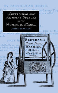 Title: Advertising and Satirical Culture in the Romantic Period, Author: John Strachan