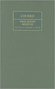 Title: Cicero: 'Pro Sexto Roscio', Author: Andrew R. Dyck