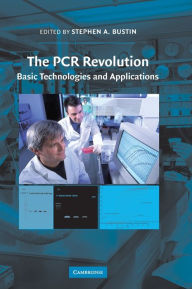 Title: The PCR Revolution: Basic Technologies and Applications, Author: Stephen A. Bustin PhD