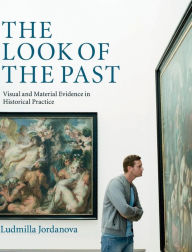 Title: The Look of the Past: Visual and Material Evidence in Historical Practice, Author: Ludmilla Jordanova