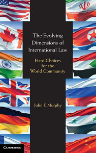 Title: The Evolving Dimensions of International Law: Hard Choices for the World Community, Author: John F. Murphy