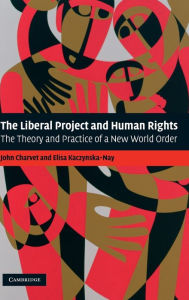 Title: The Liberal Project and Human Rights: The Theory and Practice of a New World Order, Author: John Charvet