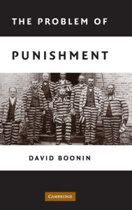 Title: The Problem of Punishment / Edition 1, Author: David Boonin