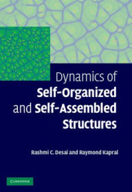 Title: Dynamics of Self-Organized and Self-Assembled Structures, Author: Rashmi C. Desai
