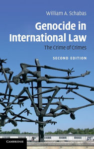 Title: Genocide in International Law: The Crime of Crimes / Edition 2, Author: William A. Schabas