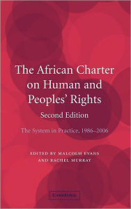 Title: The African Charter on Human and Peoples' Rights: The System in Practice 1986-2006 / Edition 2, Author: Malcolm Evans