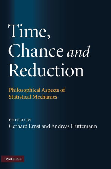 Time, Chance, and Reduction: Philosophical Aspects of Statistical Mechanics