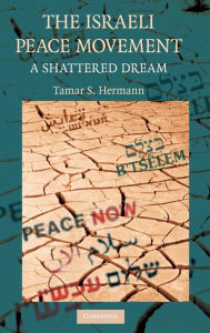 Title: The Israeli Peace Movement: A Shattered Dream, Author: Tamar S. Hermann