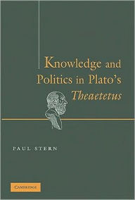 Title: Knowledge and Politics in Plato's Theaetetus, Author: Paul Stern