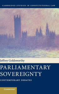 Title: Parliamentary Sovereignty: Contemporary Debates, Author: Jeffrey Goldsworthy