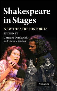 Title: Shakespeare in Stages: New Theatre Histories, Author: Christine Dymkowski