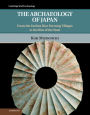 The Archaeology of Japan: From the Earliest Rice Farming Villages to the Rise of the State