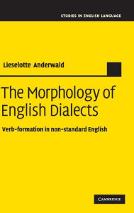 Title: The Morphology of English Dialects: Verb-Formation in Non-standard English, Author: Lieselotte Anderwald