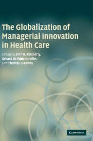 Title: The Globalization of Managerial Innovation in Health Care, Author: John Kimberly