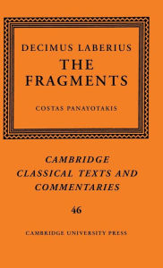 Title: Decimus Laberius: The Fragments, Author: Costas Panayotakis