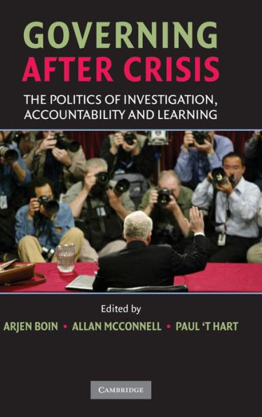 Governing after Crisis: The Politics of Investigation, Accountability and Learning / Edition 1