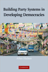 Title: Building Party Systems in Developing Democracies, Author: Allen Hicken
