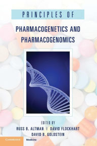 Title: Principles of Pharmacogenetics and Pharmacogenomics / Edition 1, Author: Russ B. Altman