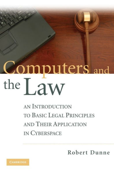 Computers and the Law: An Introduction to Basic Legal Principles and Their Application in Cyberspace