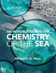 Title: An Introduction to the Chemistry of the Sea / Edition 2, Author: Michael E. Q. Pilson