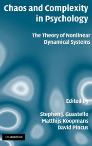 Title: Chaos and Complexity in Psychology: The Theory of Nonlinear Dynamical Systems, Author: Stephen J. Guastello