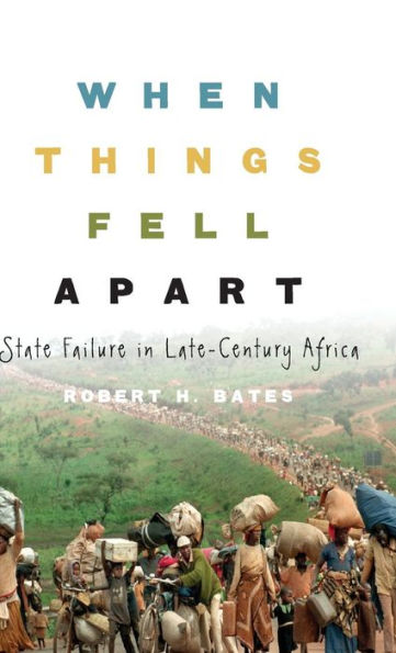 When Things Fell Apart: State Failure in Late-Century Africa / Edition 1