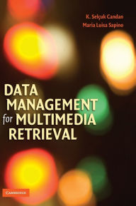 Title: Data Management for Multimedia Retrieval, Author: K. Selçuk Candan