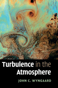 Title: Turbulence in the Atmosphere, Author: John C. Wyngaard