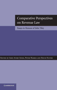 Title: Comparative Perspectives on Revenue Law: Essays in Honour of John Tiley, Author: John Avery Jones