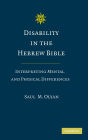 Disability in the Hebrew Bible: Interpreting Mental and Physical Differences / Edition 1