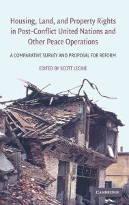 Title: Housing, Land, and Property Rights in Post-Conflict United Nations and Other Peace Operations: A Comparative Survey and Proposal for Reform, Author: Scott Leckie
