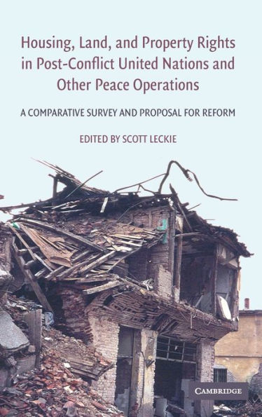 Housing, Land, and Property Rights in Post-Conflict United Nations and Other Peace Operations: A Comparative Survey and Proposal for Reform