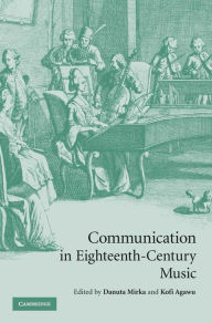 Title: Communication in Eighteenth-Century Music, Author: Danuta Mirka