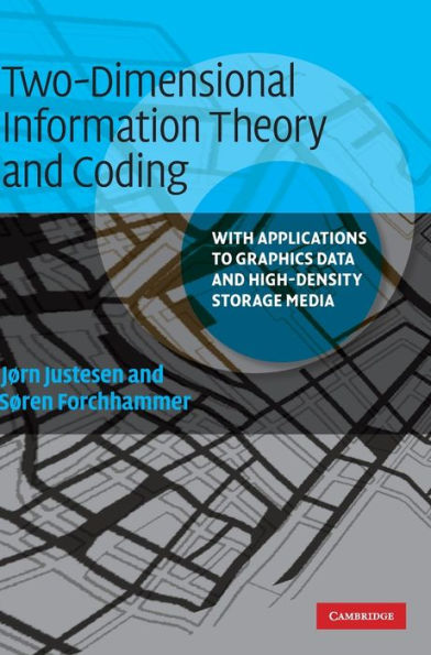 Two-Dimensional Information Theory and Coding: With Applications to Graphics Data and High-Density Storage Media / Edition 1