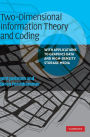 Two-Dimensional Information Theory and Coding: With Applications to Graphics Data and High-Density Storage Media / Edition 1