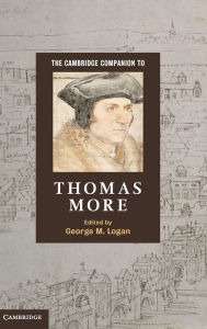 Title: The Cambridge Companion to Thomas More, Author: George M. Logan