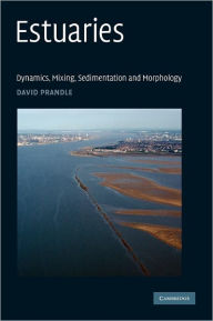 Title: Estuaries: Dynamics, Mixing, Sedimentation and Morphology, Author: David Prandle