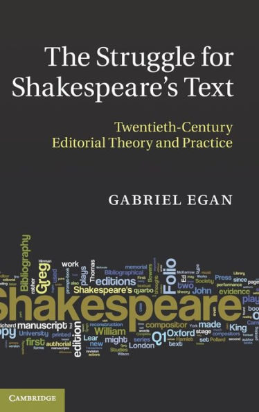 The Struggle for Shakespeare's Text: Twentieth-Century Editorial Theory and Practice