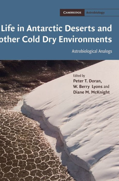 Life in Antarctic Deserts and other Cold Dry Environments: Astrobiological Analogs