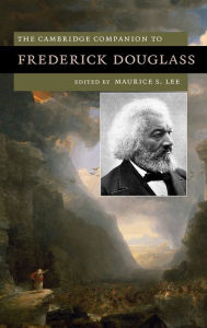 Title: The Cambridge Companion to Frederick Douglass, Author: Maurice S. Lee